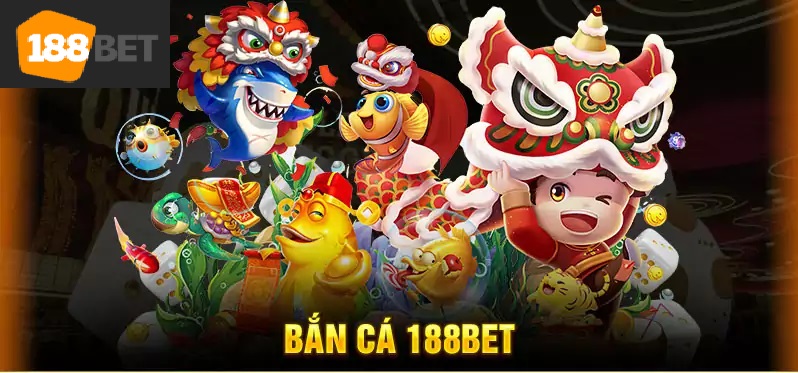 Giới Thiệu Về Game Bắn Cá 188bet