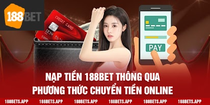 Quy trình nạp tiền 188bet đơn giản nhất