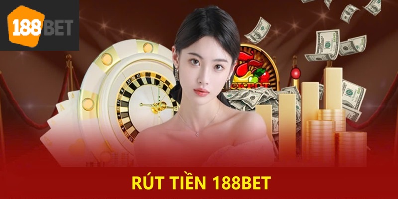 Một số trong những thắc mắc liên quan đến luận điểm rút tiền tại 188bet