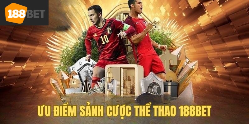 Lý do nên chọn 188bet để tham gia chơi Thể thao